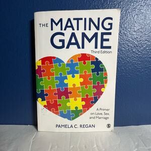 The Mating Game: A Primer on Love, Sex, and Marriage - Book by Pamela C. Regan